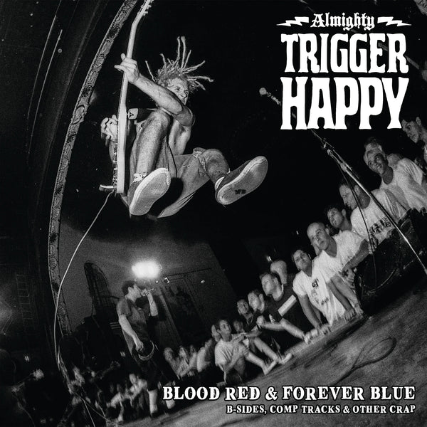 Trigger Happy - Blood Red & Forever Blue: B-Sides, Comp Tracks & Other Crap (New Vinyl)