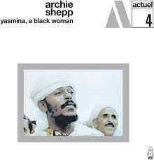 Archie Shepp - Yasmina, A Black Woman (New CD)
