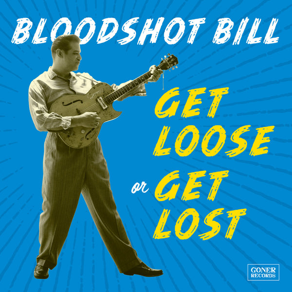 Bloodshot-bill-get-loose-or-get-lost-new-vinyl