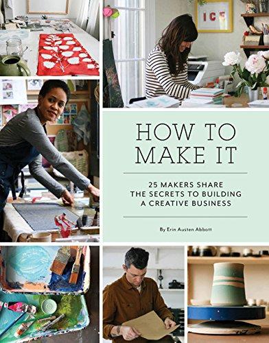 How-to-make-it-25-makers-share-the-secrets-to-building-a-creative-business-book