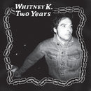 Whitney K - Two Years (New Vinyl)