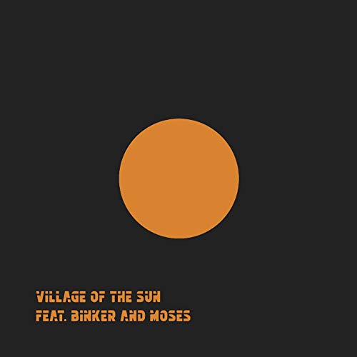 Village-of-the-sun-feat-binker-and-moses-village-of-the-sun-ted-new-vinyl