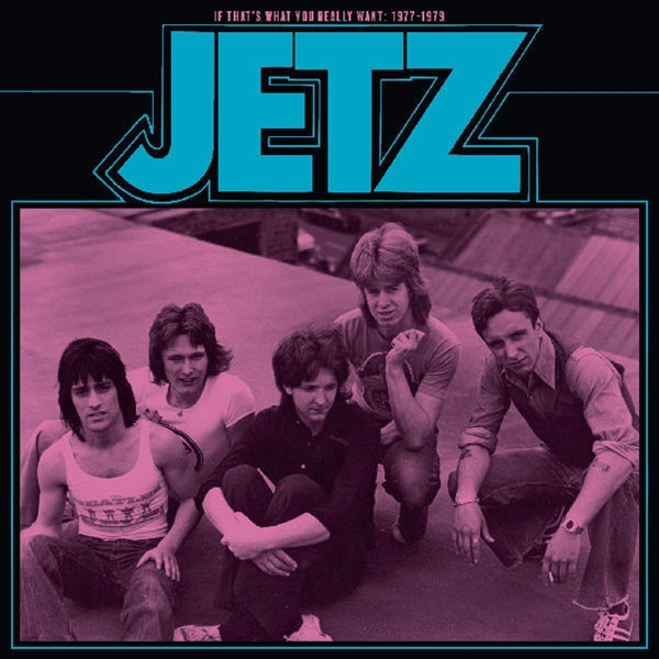 Jetz - If That's What You Really Want: 1977-1979 (New Vinyl)