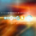 Eric Whitacre - Eternity In An Hour (New CD)
