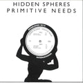 Hidden Spheres - Primitive Needs EP (12") (New Vinyl)