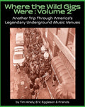 Tim Hinely, Eric Eggleson & Friends Where The Wild Gigs Were Vol. 2 - Another Trip Through America's Underground Music Venues