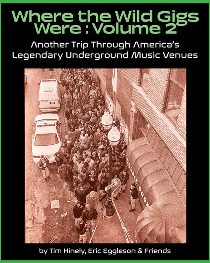 Tim Hinely, Eric Eggleson & Friends Where The Wild Gigs Were Vol. 2 - Another Trip Through America's Underground Music Venues