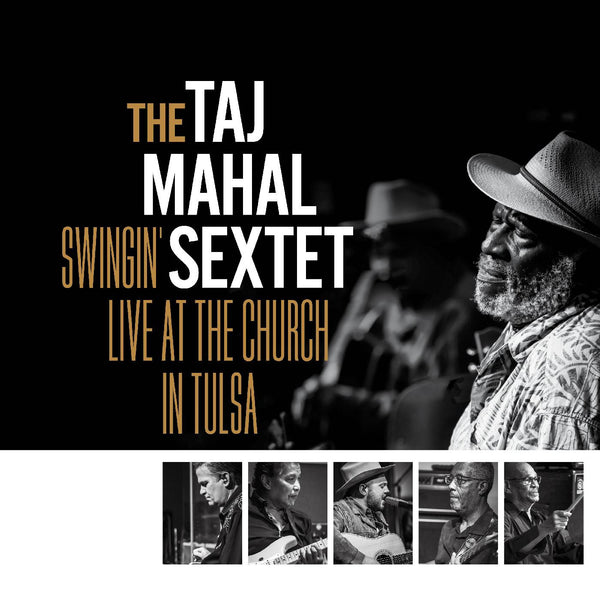 The Taj Mahal Sextet - Swingin’ Live at the Church in Tulsa (New CD)
