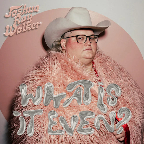 Joshua Ray Walker - What Is It Even? (New CD)