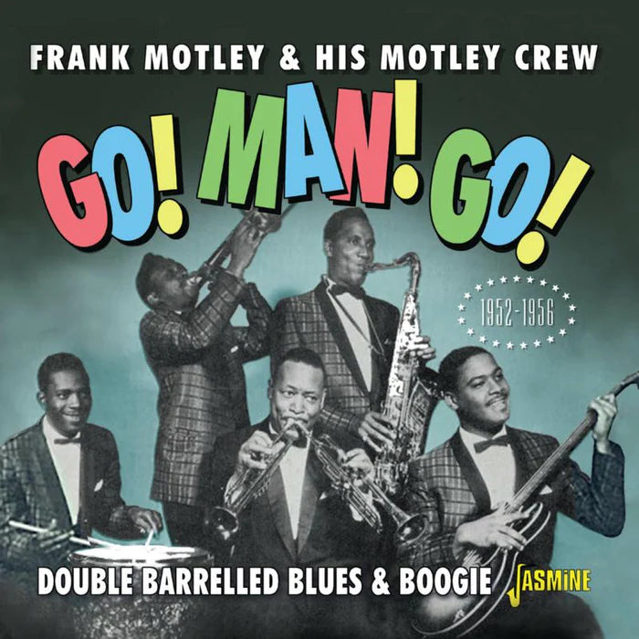 Frank Motley & His Motley Crew - Go! Man! Go!: Double Barrelled Blues & Boogie 1952-1956 (New CD)