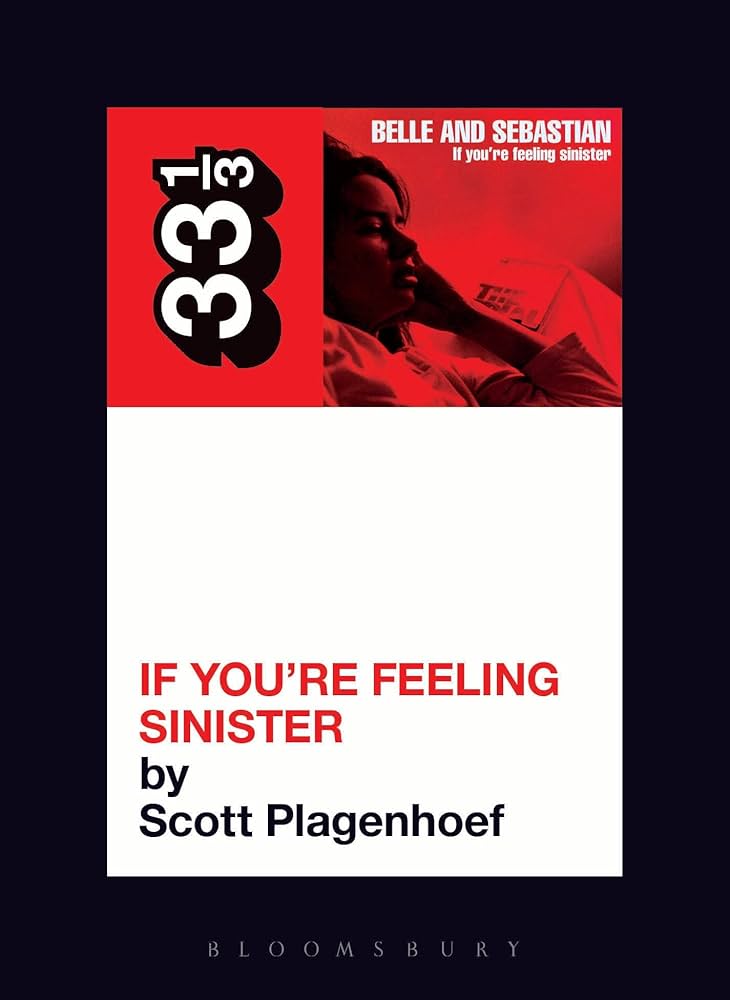 33 1/3 - Belle & Sebastian - If You're Feeling Sinister (New Book)