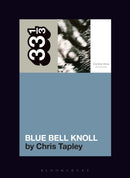33 1/3 - Cocteau Twins - Blue Bell Knoll (New Book)