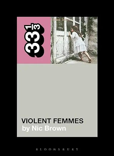 33 1/3 - Violent Femmes - Violent Femmes (New Book)