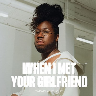 Tafari Anthony - When I Met Your Girlfriend (New Vinyl)