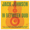 Jack Johnson - In Between Dub (New CD)