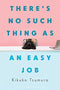 There's No Such Thing as an Easy Job (New Book)