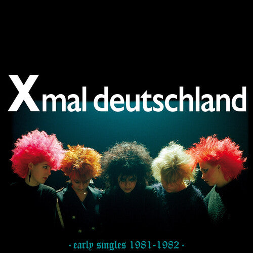 Xmal Deutschland - Early Singles (1981-1982) (New CD)