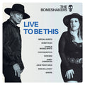 Boneshakers - Live To Be This (New CD)