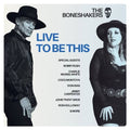 Boneshakers - Live To Be This (New Vinyl)