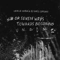 Camila Nebbia & Chris Corsano - Six Or Seven Ways Towards Becoming Undone (New CD)