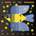 Various Artists - A Guide To The Birdsong Remixed (New Vinyl)
