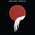 Bosse-De-Nage - Further Still (New CD)