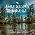 Jimmy Carpenter - The Louisiana Record (New CD)