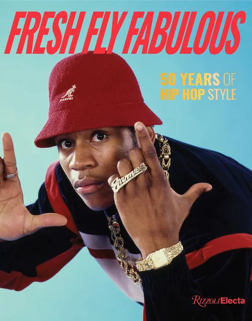 Fresh Fly Fabulous: 50 Years of Hip Hop Style (New Book)