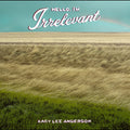 Kacy Lee Anderson - Hello/I'm Irrelevant (Dark Sorrel Red Vinyl) (New Vinyl)