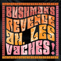 Bushman's Revenge - Ah, Les Vaches (New CD)