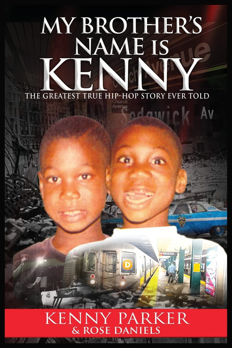 My Brothers Name is Kenny - The Greatest True Hip Hop Story Ever Told (New Book)