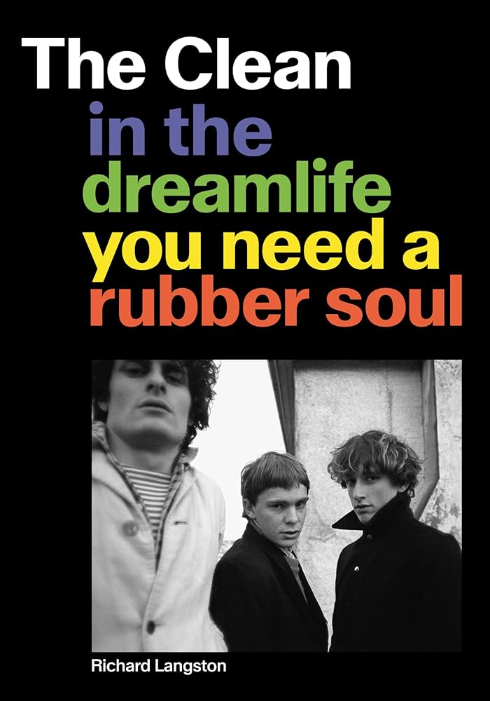 The Clean - In the Dreamlife You Need A Ruber Soul (New Book)