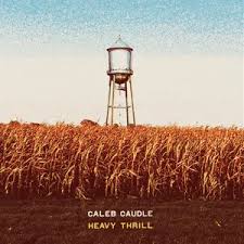 Caleb Caudle - Heavy Thrill (New Vinyl)