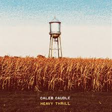 Caleb Caudle - Heavy Thrill (New CD)