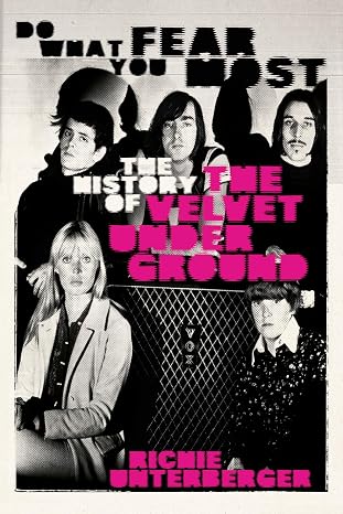 Do What You Fear Most: The History of the Velvet Underground (New Book)