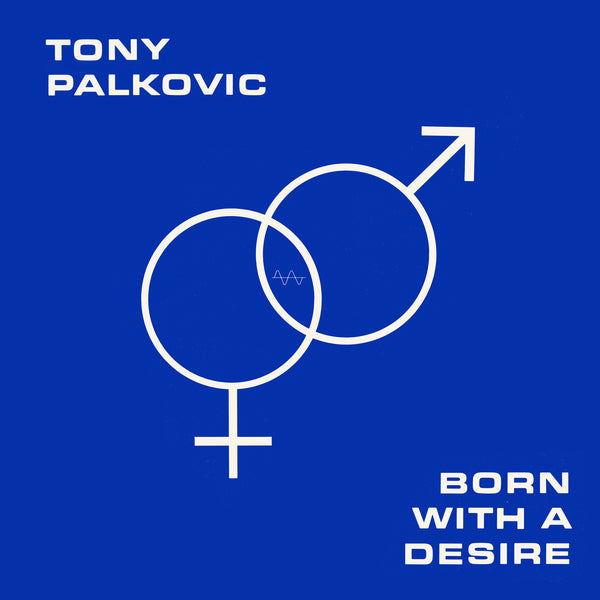 Tony Palkovic - Born With A Desire (New Vinyl)