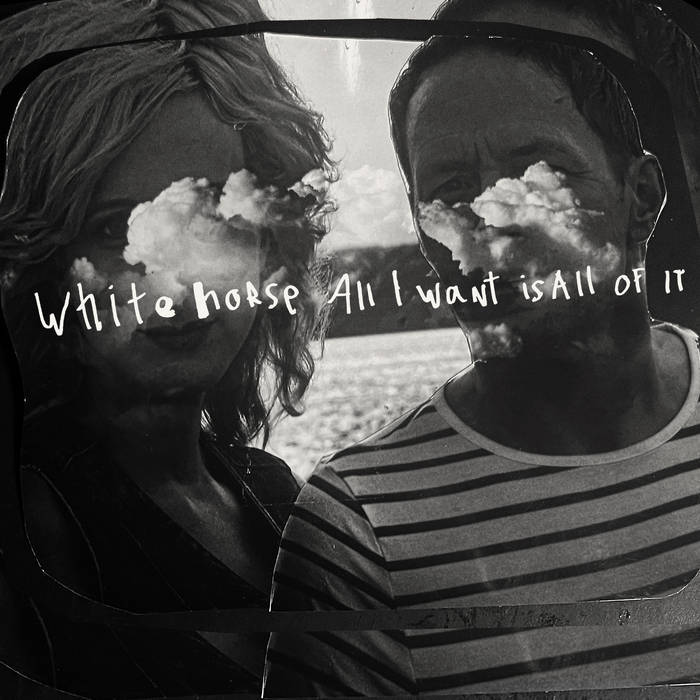 Whitehorse - All I Want Is All Of It (New Vinyl)