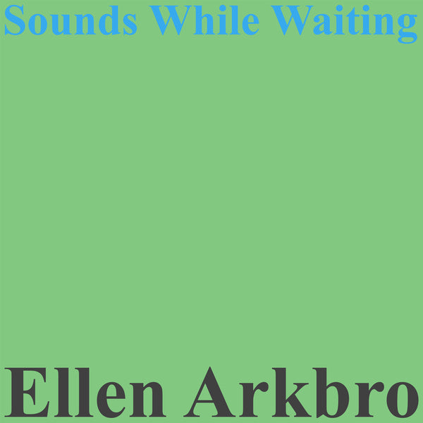 Ellen Arkbro - Sounds While Waiting (New Vinyl)