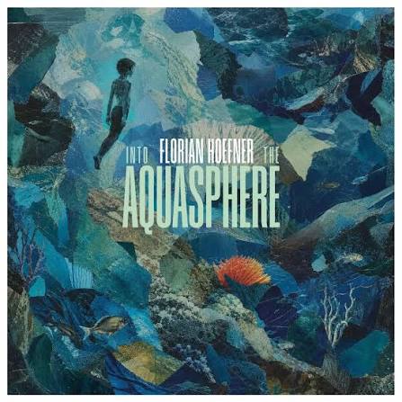 Florian Hoefner - Into The Aquasphere (New CD)
