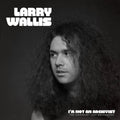 Larry Wallis - I'm Not An Archivist: The Legendary Lost Recordings (New CD)