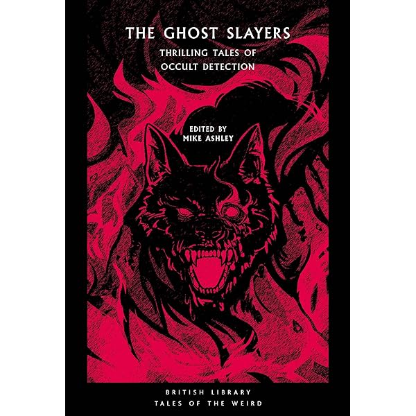 The Ghost Slayers: Thrilling Tales of Occult Detection (New Book)