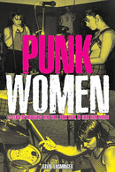 Punk Women: 40 Years of Musicians Who Built Punk Rock (New Book)