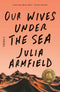 Our Wives Under the Sea (New Book)
