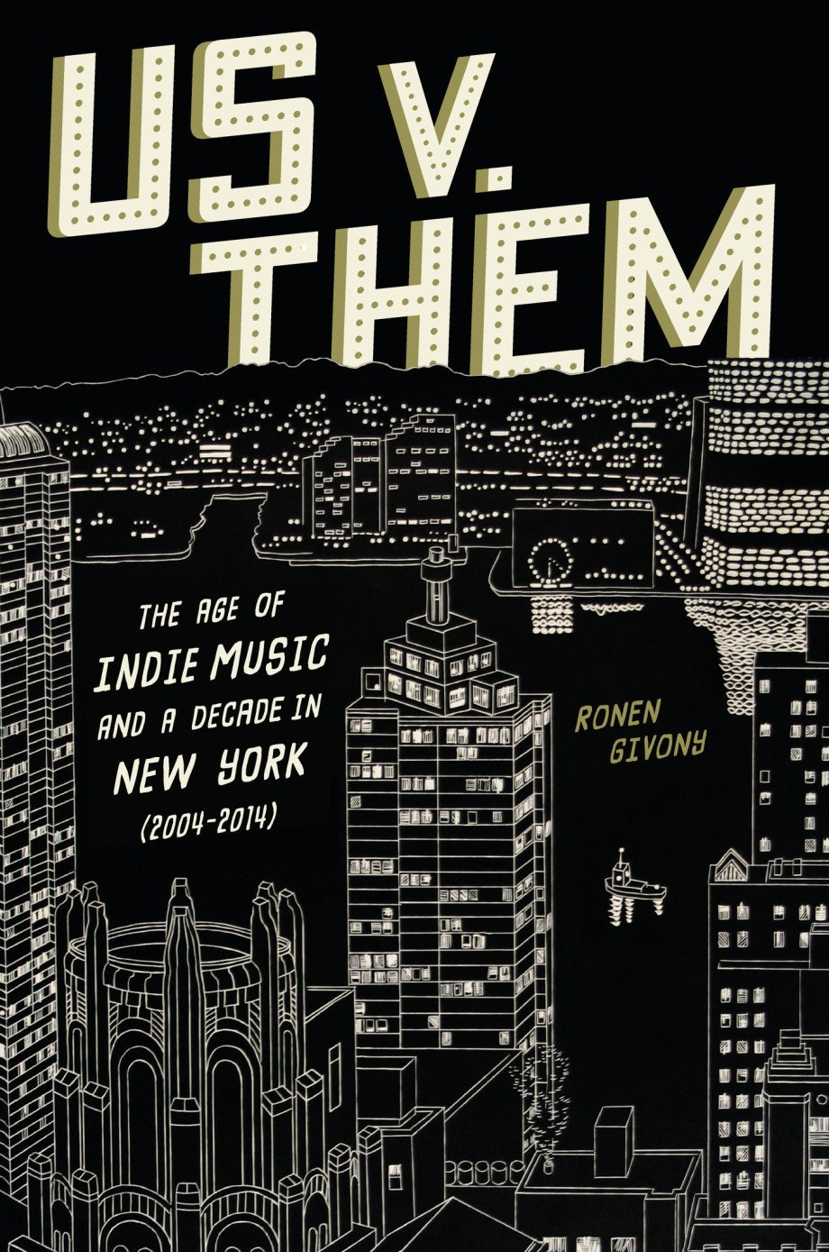 Us V. Them - The Age Of Indie Music And A Decade In New York (2000-2014)(New Book)