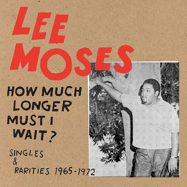 Lee Moses - How Much Longer Must I Wait? Singles & Rarities 1965-1972 (Split Colour) (New Vinyl)