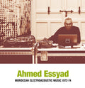 Ahmed Essyad - Moroccan Electroacoustic Music 1972-74 (New Vinyl)