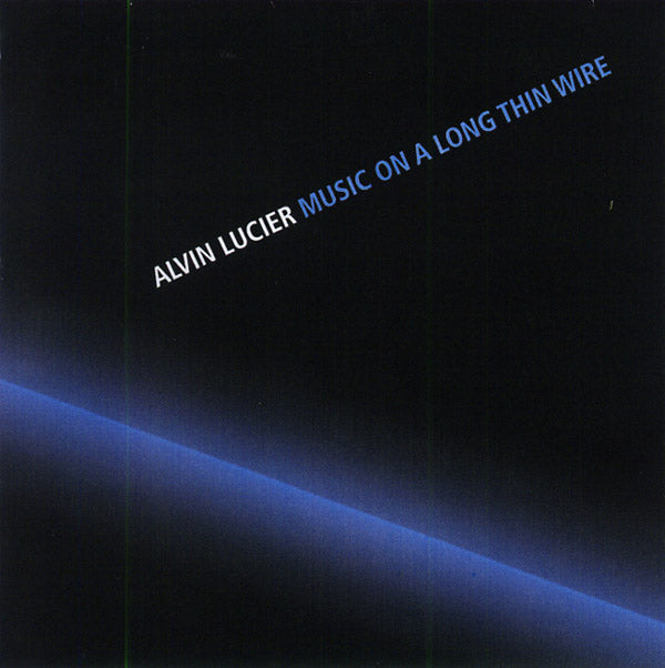 Alvin Lucier - Music On A Long Thin Wire (New CD)