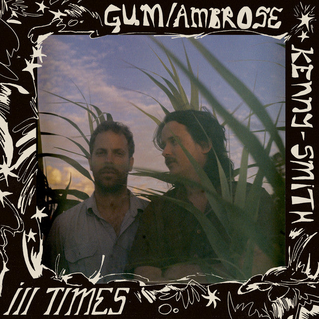 Ambrose Kenny-Smith/Gum - Ill Times (Deluxe Edition) (New Vinyl)