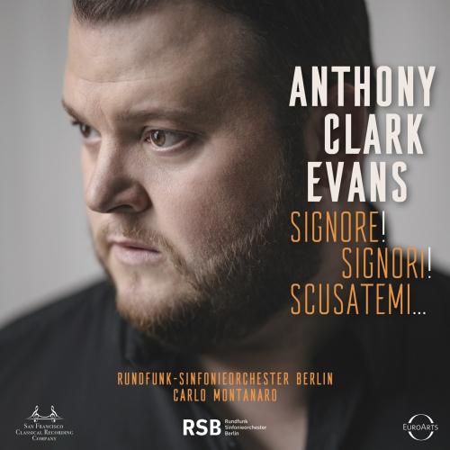 Anthony Clark Evans, Carlo Montanaro & Rundfunk-Sinfonieorchester Berlin - Signore! Signori! Scusatemi (New CD)