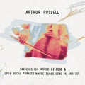 Arthur Russell - Sketches For World Of Echo & Open Vocal Phrases Where Songs Come In And Out (New CD)